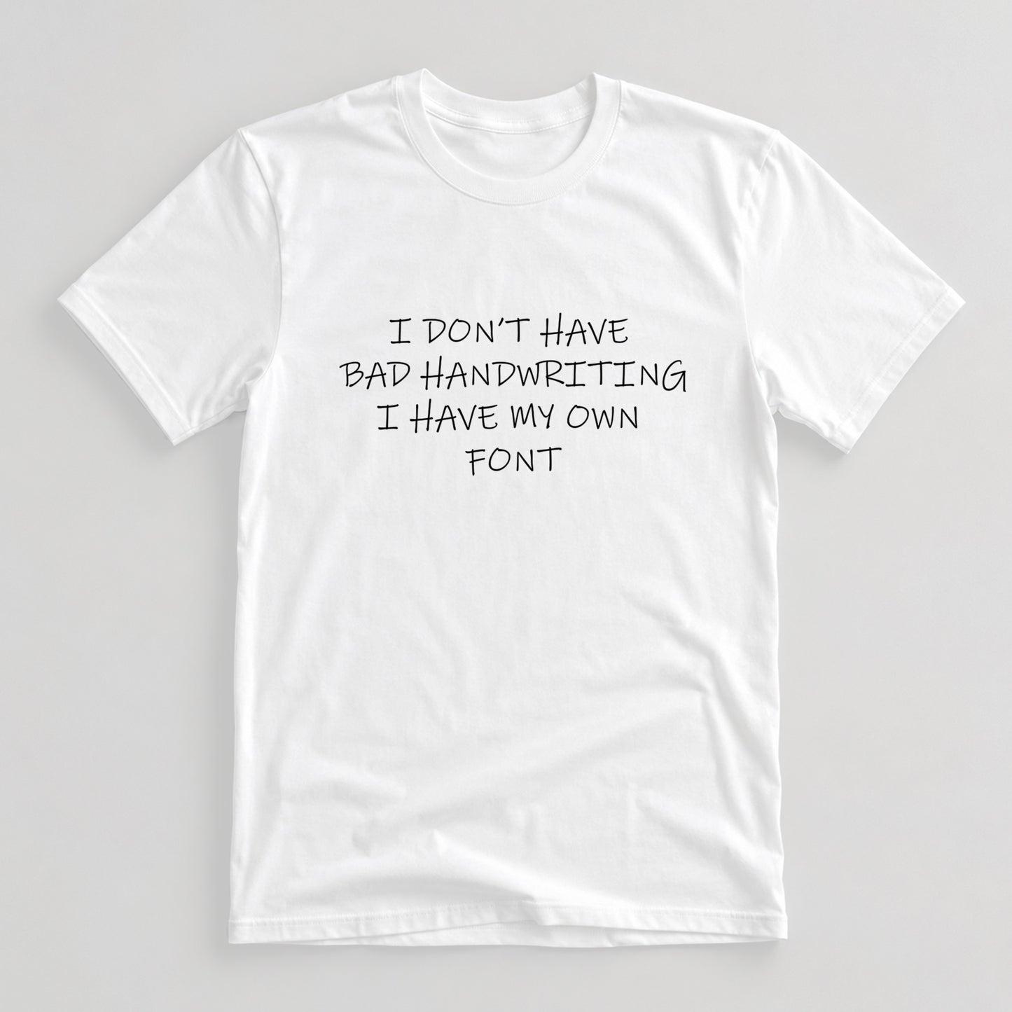 Tricou My Handwriting Is A Font - Alb