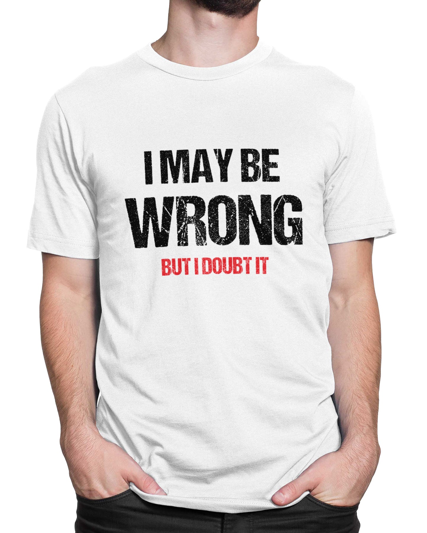 Tricou I May Be Wrong - Alb - tricou cu mesaj amuzant