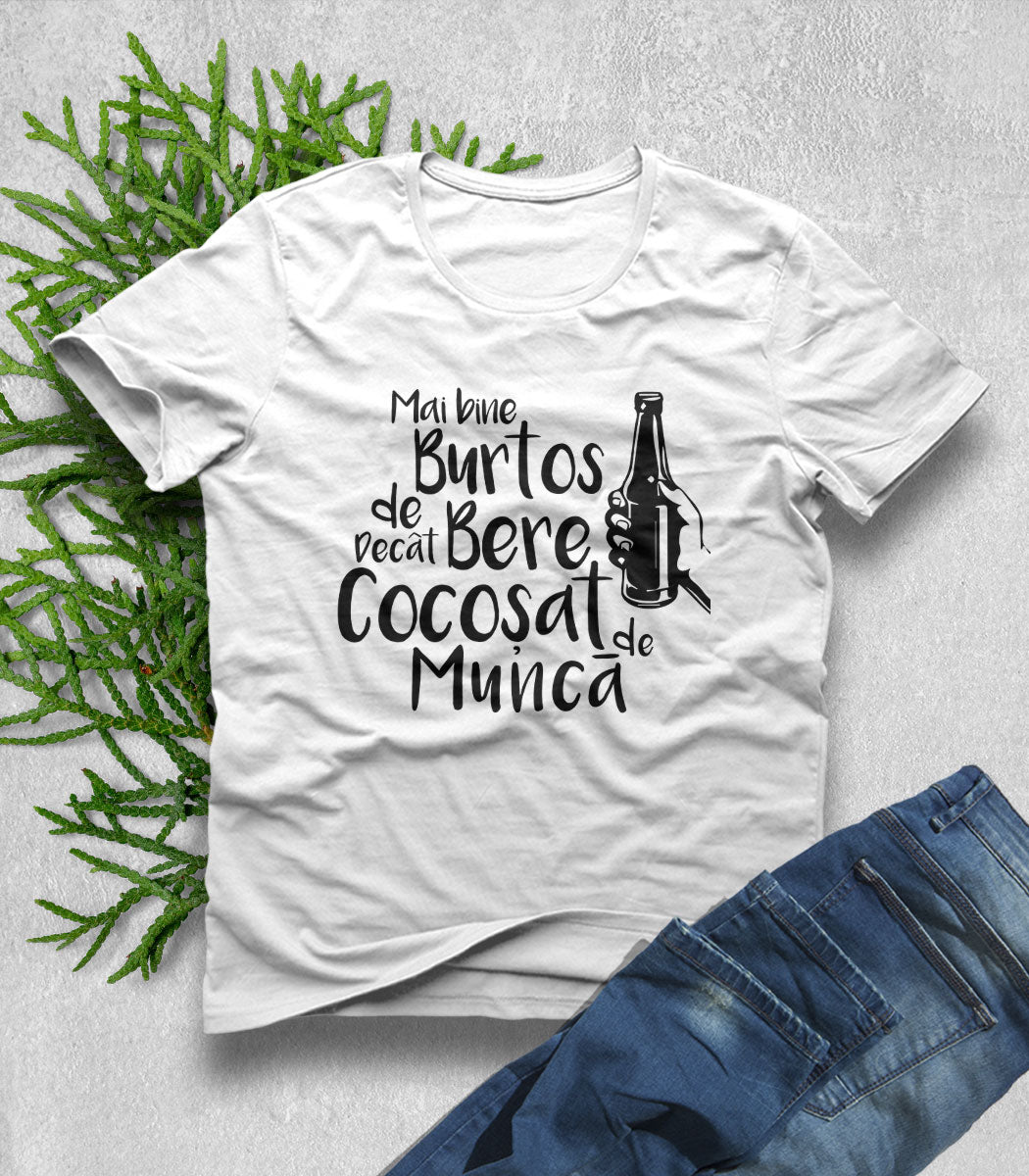 Tricou Bărbat Mai Bine Burțos - Mesaj Haios Românesc