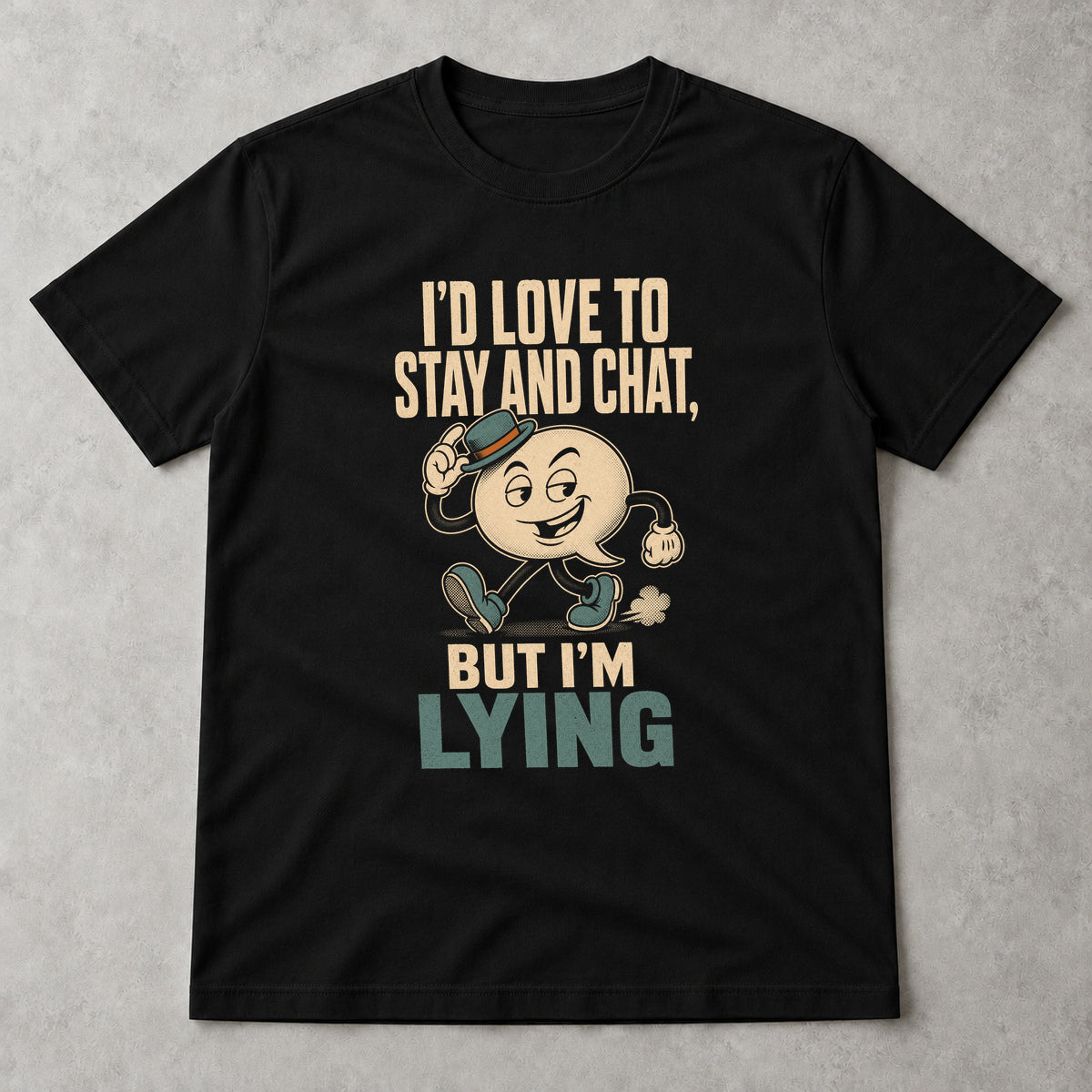 Tricou I’d Love to Stay and Chat - Negru - Sarcasm fără Filtru