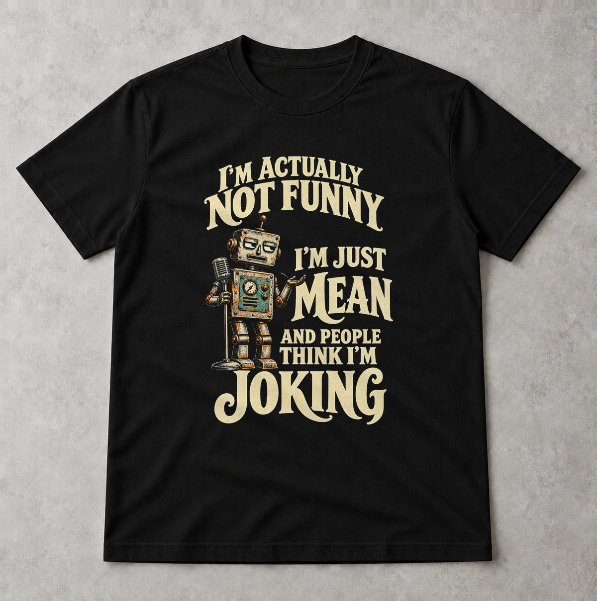 Tricou I’m Not Funny, Just Mean - Negru - Sarcasm fără Filtru