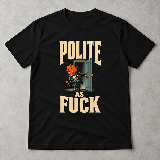Tricou Polite As Fuck - Negru - Sarcasm fără Filtru