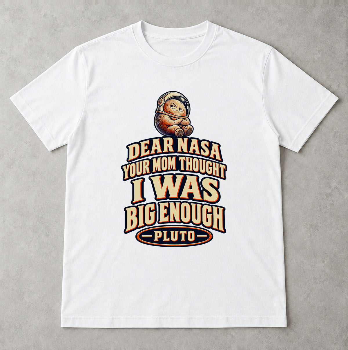 Tricou Dear NASA - Pluto - Alb - Sarcasm fără Filtru