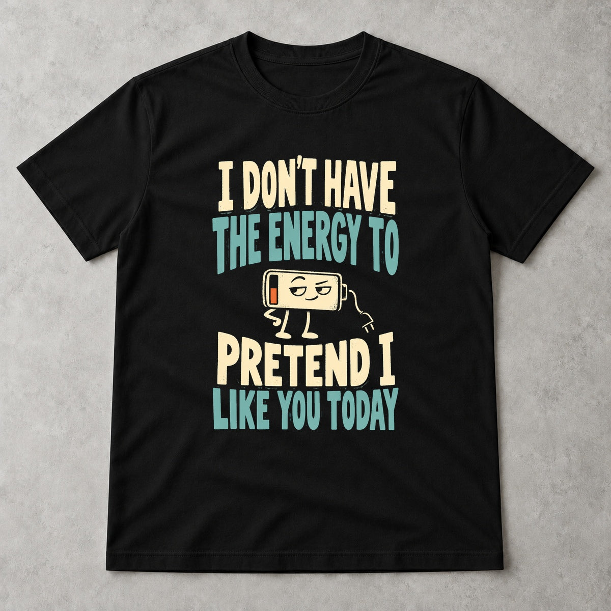 Tricou No Energy to Pretend - Negru - Sarcasm fără Filtru