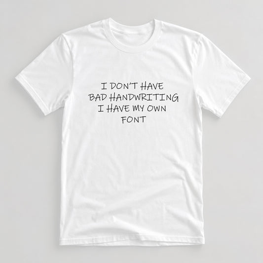 Tricou My Handwriting Is A Font - Alb