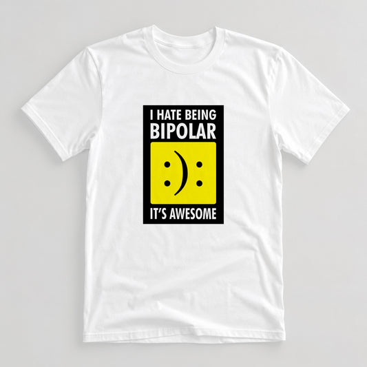 Tricou I Hate Being Bipolar