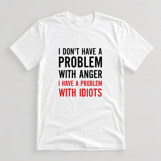 Tricou The Problem Is Idiots - Alb