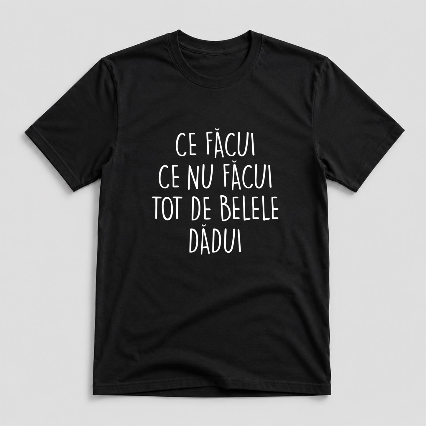 Tricou Ce Facui - Mesaj Haios Românesc