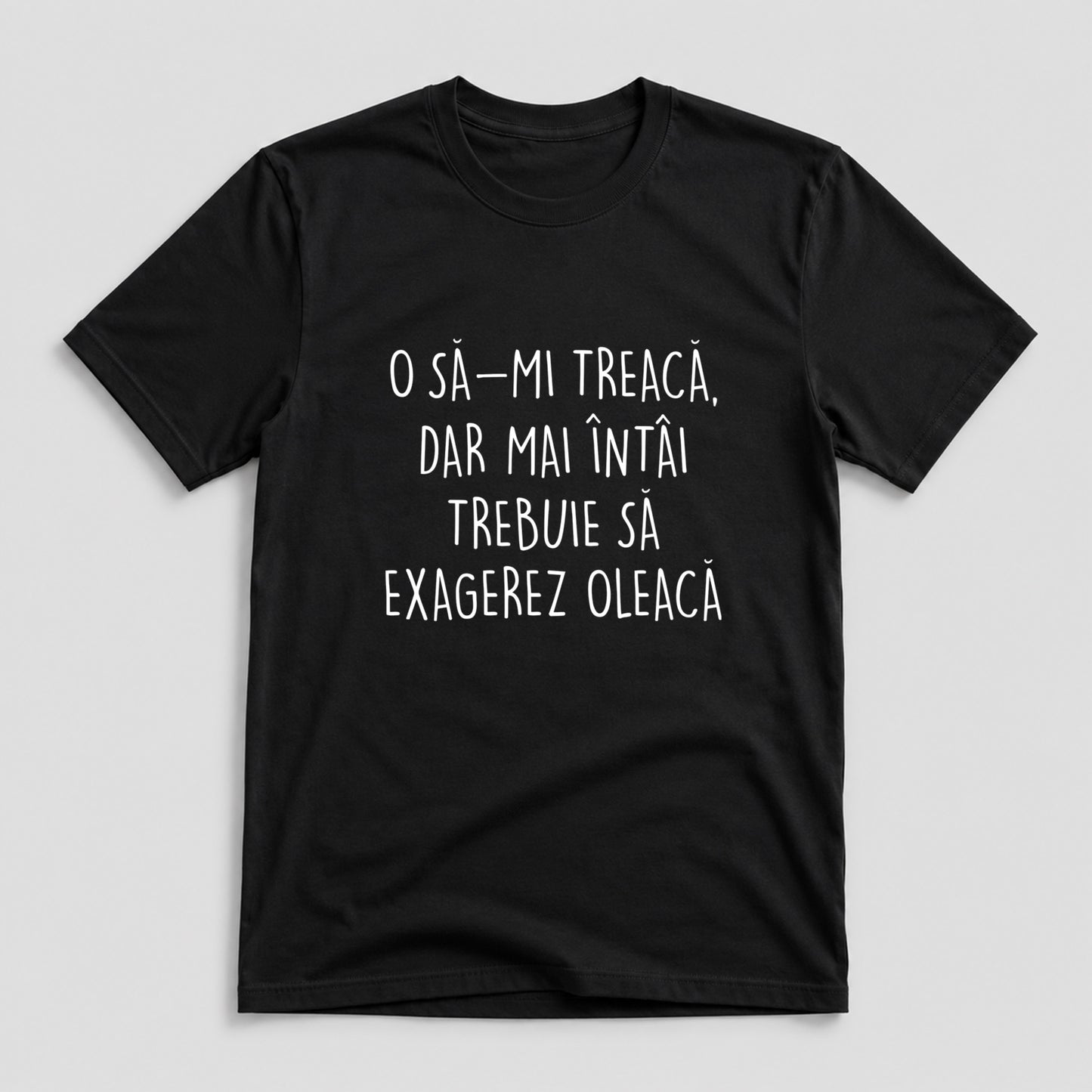 Tricou Exagerez Oleacă - Mesaj Haios Românesc