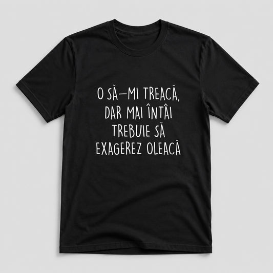 Tricou Exagerez Oleacă - Mesaj Haios Românesc