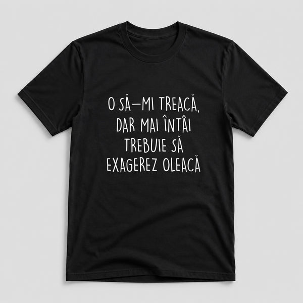 Tricou Exagerez Oleacă - Mesaj Haios Românesc