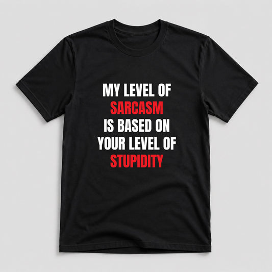 Tricou Level Of Sarcasm