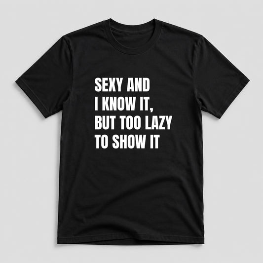 Tricou Sexy And I Know It