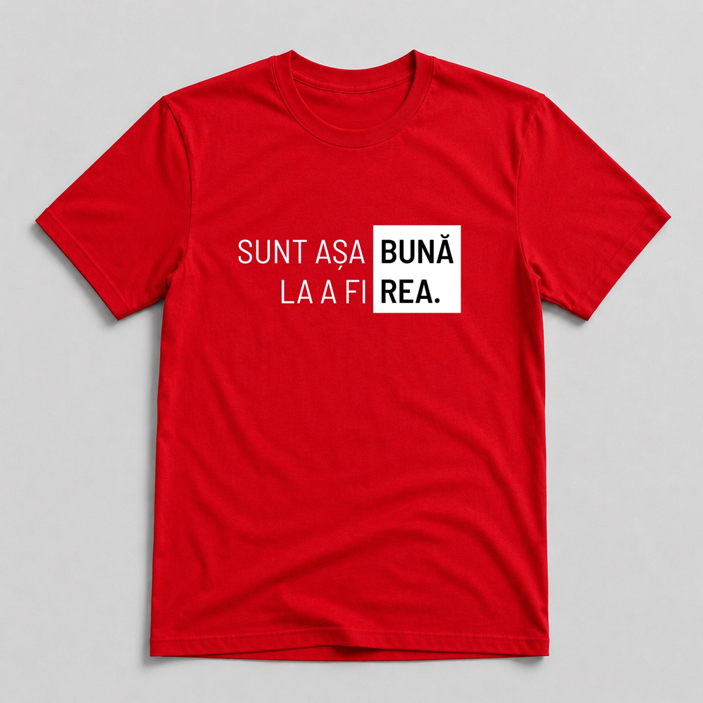 Tricou Bună la a fi Rea - Mesaj Haios Românesc