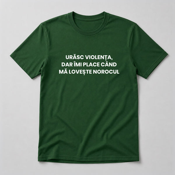 Tricou Urăsc Violența - Mesaj Haios Românesc