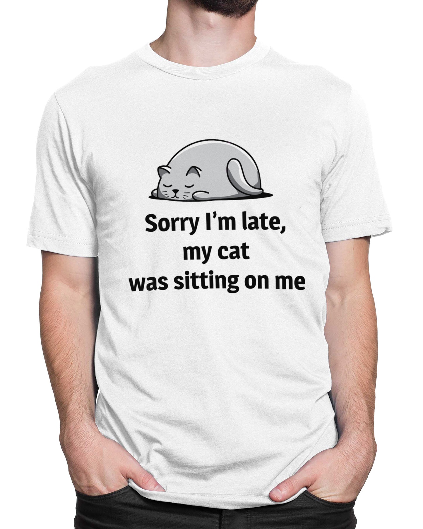 Tricou Sorry I’m Late, My Cat Was Sitting On Me - tricou alb cu mesaj amuzant
