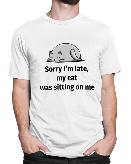 Tricou Sorry I’m Late, My Cat Was Sitting On Me - tricou alb cu mesaj amuzant