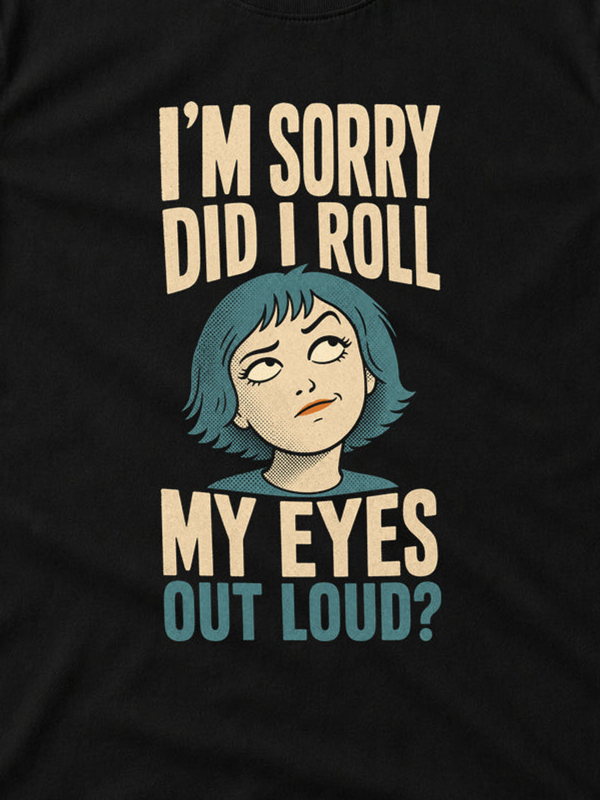 Tricou Did I Roll My Eyes Out Loud? - Negru - detaliu decupat din imaginea principală (3:4)