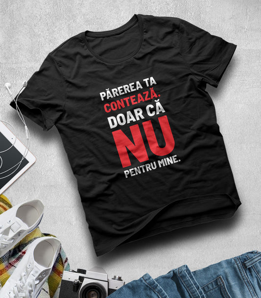 Tricou Bărbat Părerea Ta - Mesaj Haios Românesc