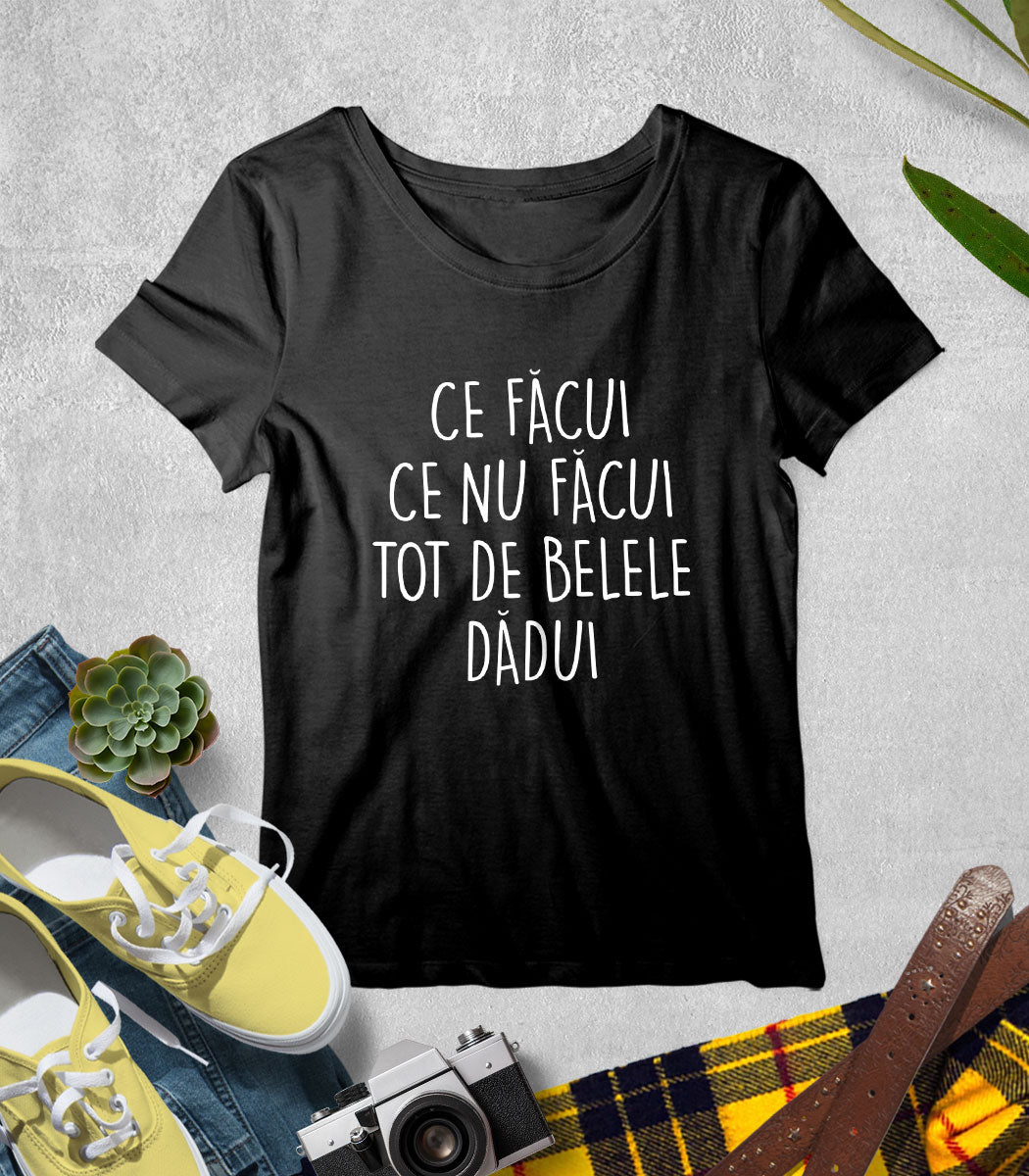 Tricou Femeie Ce Facui - Mesaj Haios Românesc