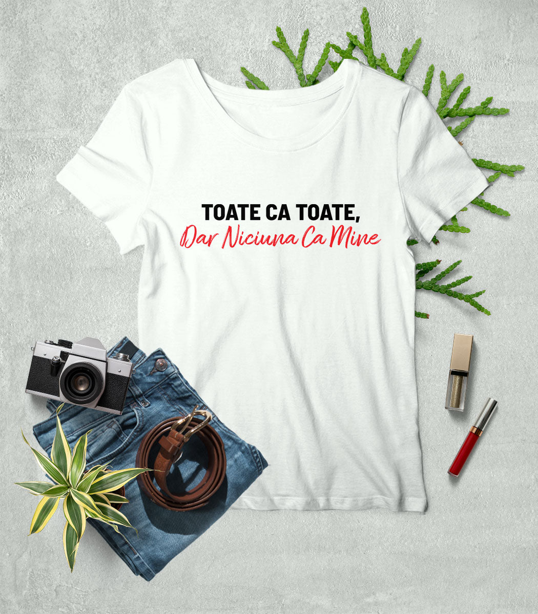 Tricou Femeie Niciuna ca Mine - Mesaj Haios Românesc
